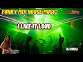 Download Lagu I Like It Loud | Funky Mix [60] | House Music | Techno
