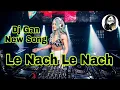 Download Lagu Dj Le Nach Le Nach Le Dj Al-amin Official DJ Niw Song