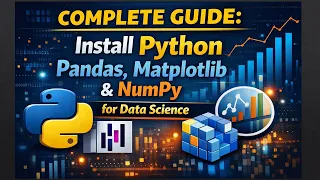Complete Guide Install Python Pandas Matplotlib NumPy for Data Science