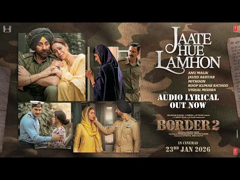 Video Thumbnail: BORDER 2: Jaate Hue Lamhon -Audio Lyrical |Sunny D, Varun,Diljit,Ahan |Anu,Mithoon,Roop,Vishal,Javed