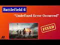 Fix Battlefield 6 Undefined Error Occurred - Step-by-Step Solution
