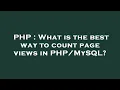 PHP What is the best way to count page views in