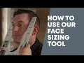 How to Use Our Face Sizing Tool