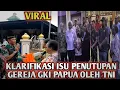 Viral..Video Klarifikasi Isu Penutupan Gereja GKI Papua oleh TNI Rindam 17