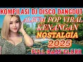 Lagu DAHSYAT ‼️DJ DISCO DANGDUT REMIX TOP PLAYLIST ALBUM KOMPILASI 2025