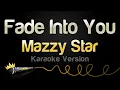 Download Lagu Mazzy Star - Fade Into You (Karaoke Version)