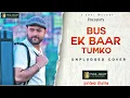 Download Lagu Bas Ek Baar Tumko Dekhne Ko Tarsu I Unplugged Cover by Pradeep Sharma I Most Romantic Song 2020