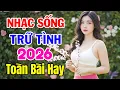 Lagu Trực Tiếp Nhạc Sống Trữ Tình 2026 Căng Đét Nghe Nổi Da Gà | LK Nhạc Sống Đám Cưới Cả Họ Vỗ Tay Khen