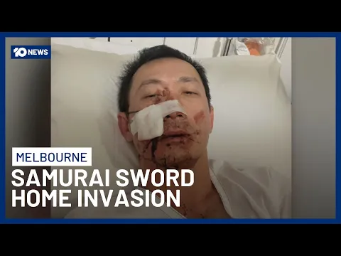 Violent Samurai Home Invasion Rattles Family Who Now Want to Leave Melbourne | 10 News