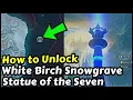 How to Unlock White Birch Snowgrave Statue of the Seven in Genshin Impact 7 0 Snezhnaya