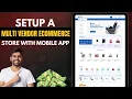 Setup a Multi-Vendor eCommerce - Complete eCommerce Mobile App Website Seller Delivery app