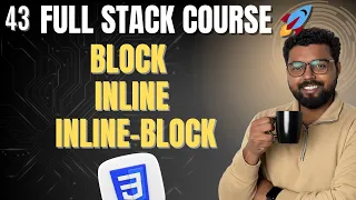 43 Block vs Inline vs Inline-block in CSS Full Stack Web Development Course 2025