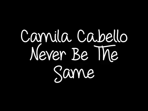 Download MP3 Camila Cabello - Never Be The Same Lyrics