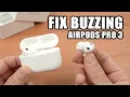 AirPods Pro 3 How to Fix Static Buzzing