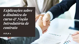 Aula 1 - Explicações sobre a dinâmica do curso & Noção Introdutória de contrato