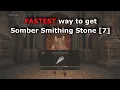 Elden Ring - Fastest way to get Somber Smithing Stone 7