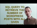 SQL query to retrieve the number of WordPress posts with all given categories