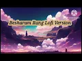 Pathan Movie - Besharam Rang Lofi Version For Bold  Full Bass Booted Remix