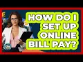 How Do I Set Up Online Bill Pay - Ask Your Bank Teller