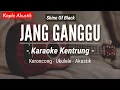 Jang Ganggu (KARAOKE KENTRUNG + BASS) - Shine Of Black (Keroncong Modern | Koplo Akustik)