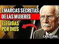 7 Marcas Secretas que Solo las Mujeres Elegidas por Dios Llevan. Carl Jung.