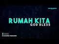 God Bless – Rumah Kita “Indonesian Voice” (Karaoke Version)