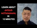 Opioid Wit rawal Explained in 10 Minutes