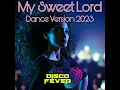 My Sweet Lord (Dance Version 2023)