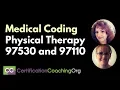Physical Therapy 97530 and 97110 - Medical Coding