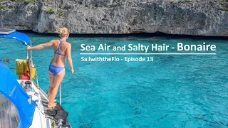 SailwiththeFlo – Episode 13 – Sea Air and Salty Hair Bonaire