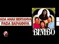 BIMBO - Ada Anak Bertanya Pada Bapanya📝Lirik Bahasa Indonesia✍️Exlusive Vidio📽️