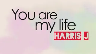 Download Harris J - You Are My Life | Official Lyric Video MP3
