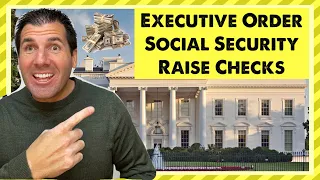 Executive Order - Social Security, SSDI, SSI Raise to Checks in 2024