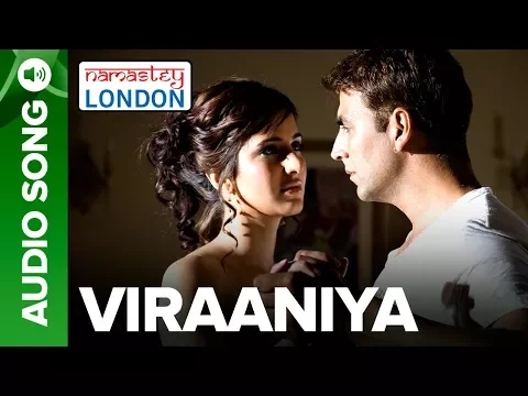 Download MP3 Viraaniya - Full Audio Song - Namastey London - Akshay Kumar & Katrina Kaif