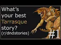 What s your best Tarrasque story