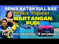 Download Lagu Remix batak ful bas | martangan pudi | lagu remix menghibur perjalanan