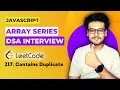 Q1 Contains Duplicate Leetcode 217 Array questions for Frontend Interview DSA in Javascript