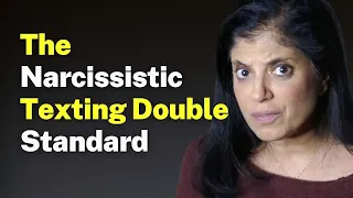 Have you fallen victim to the Narcissistic Texting Double Standard