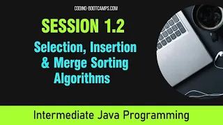 Intermediate Java Programming Session 1 2 - Intro to Selection Insertion Merge Sorting Algorithms