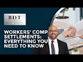 Workers Comp Settlements Everything You Need To Know