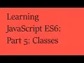 Learning JavaScript ES6 Part 5 Classes
