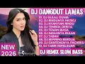 Lagu DJ DANGDUT LAWAS SLOW BASS REMIX 2026‼️DJ GULALI DUNIA / DJ RINDUNYA HATIKU