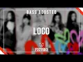 [BASS BOOSTED] ITZY - LOCO