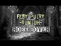 Lagu Feby Putry - Runtuh | METALCORE / ROCK COVER