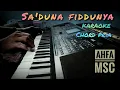 Lagu SA'DUNA FIDDUNYA karaoke versi koplo KORG|MA by AHFA MSC