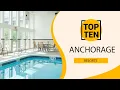Top 10 Best Resorts to Visit in Anchorage Alaska USA - English