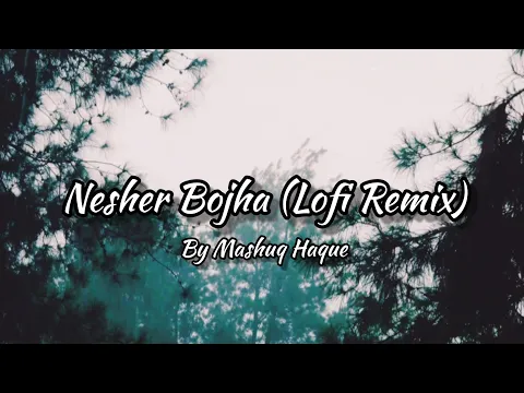 Download MP3 Neshar Bojha (Lofi Remix) | Popeye | Mashuq Haque