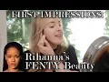 FIRST IMPRESSIONS Rihanna s FENTY Beauty
