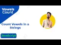 How to Count Vowels in a String JavaScript Count the Number of Vowels in a String JavaScript