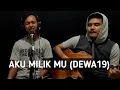 Download Lagu AKU MILIK MU (DEWA) VERSI COVER (IRFAN)